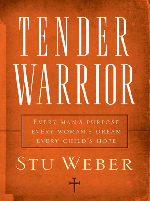 Title details for Tender Warrior by Stu Weber - Available